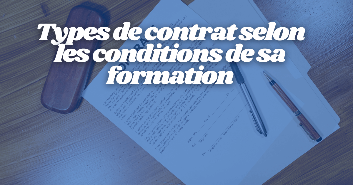 Types de contrat selon les conditions de sa formation